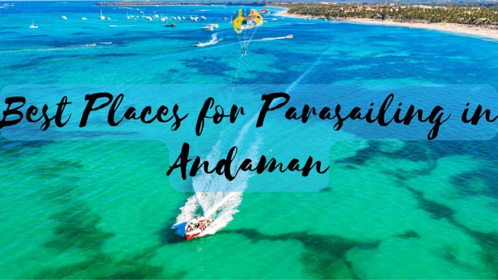 Best Places for Parasailing in Andaman